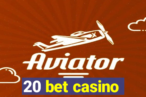 20 bet casino